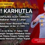 Kapolres Aceh Tamiang : Hindari Pelanggaran UU Nomor 41 Tentang Karhutla